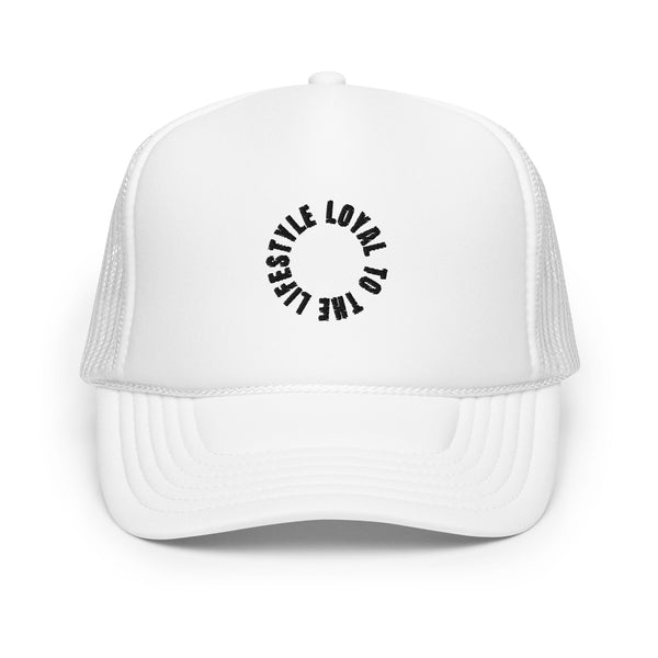 Loyal To The Lifestyle - Foam trucker hat